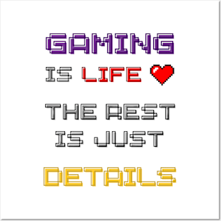 Gaming is Life, the Rest is Just Details Posters and Art